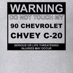 Warning Do Not Touch My 1990 Chevy C-20 Funny Car T Shirt