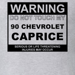 Warning Do Not Touch My 1990 Chevy Caprice Funny Car T Shirt
