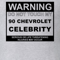 Warning Do Not Touch My 1990 Chevy Celebrity Funny Car T Shirt