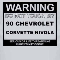 Warning Do Not Touch My 1990 Chevy Corvette Nivola Funny Car T Shirt