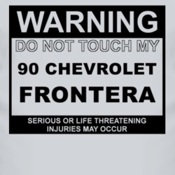 Warning Do Not Touch My 1990 Chevy Frontera Funny Car T Shirt