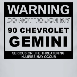 Warning Do Not Touch My 1990 Chevy Gemini Funny Car T Shirt
