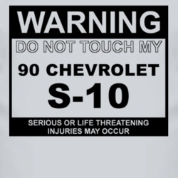 Warning Do Not Touch My 1990 Chevy S-10 Funny Car T Shirt