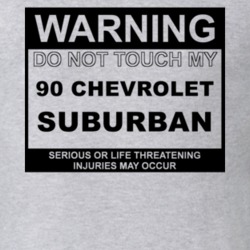 Warning Do Not Touch My 1990 Chevy Suburban Funny Car T Shirt