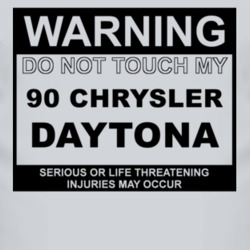 Warning Do Not Touch My 1990 Chrysler Daytona Funny Car T Shirt