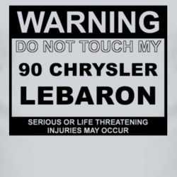 Warning Do Not Touch My 1990 Chrysler LeBaron Funny Car T Shirt