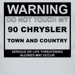 Warning Do Not Touch My 1990 Chrysler Town and Country Funny Car T Shi