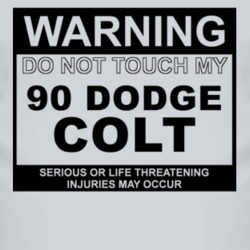 Warning Do Not Touch My 1990 Dodge Colt Funny Car T Shirt