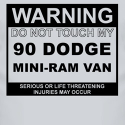 Warning Do Not Touch My 1990 Dodge Mini-Ram Van Funny Car T Shirt