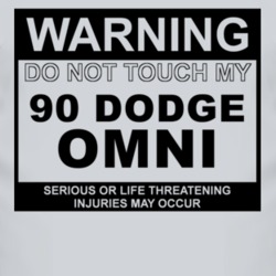 Warning Do Not Touch My 1990 Dodge Omni Funny Car T Shirt