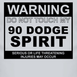 Warning Do Not Touch My 1990 Dodge Spirit Funny Car T Shirt