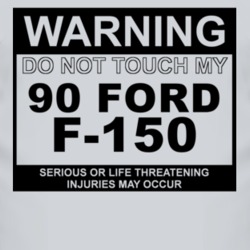 Warning Do Not Touch My 1990 F-150 Funny Car T Shirt