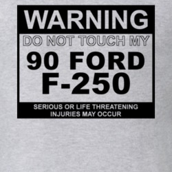 Warning Do Not Touch My 1990 F-250 Funny Car T Shirt