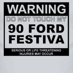 Warning Do Not Touch My 1990 Festiva Funny Car T Shirt