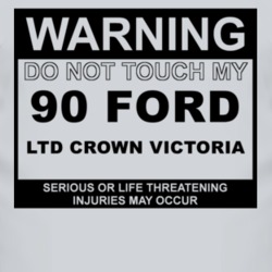 Warning Do Not Touch My 1990 LTD Crown Victoria Funny Car T Shirt