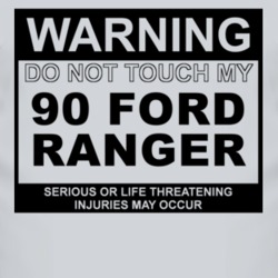 Warning Do Not Touch My 1990 Ranger Funny Car T Shirt