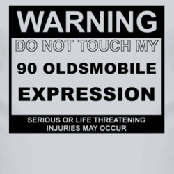 Warning Do Not Touch My 1990 Oldsmobile Expression Funny Car T Shirt