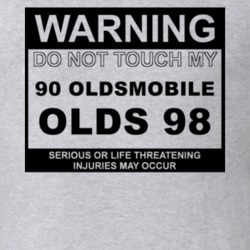 Warning Do Not Touch My 1990 Oldsmobile Olds 98 Funny Car T Shirt