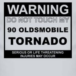 Warning Do Not Touch My 1990 Oldsmobile Tornado Funny Car T Shirt