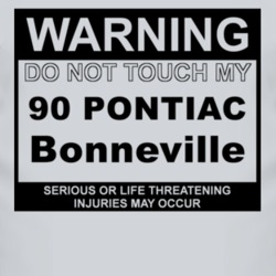 Warning Do Not Touch My 1990 Pontiac Bonneville Funny Car T Shirt