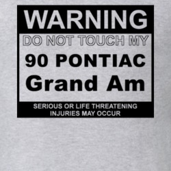 Warning Do Not Touch My 1990 Pontiac Grand Am Funny Car T Shirt