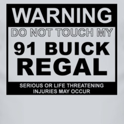 Warning Do Not Touch My 1991 BUICK REGAL Funny Car T Shirt