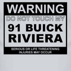 Warning Do Not Touch My 1991 BUICK RIVIERA Funny Car T Shirt