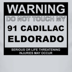 Warning Do Not Touch My 1991 Cadillac Eldorado Funny Car T Shirt