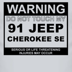 Warning Do Not Touch My 1991 Cherokee SE Funny Car T Shirt