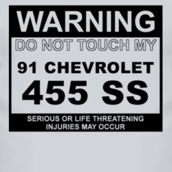 Warning Do Not Touch My 1991 Chevy 455 SS Funny Car T Shirt