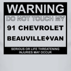 Warning Do Not Touch My 1991 Chevy Beauville?Van Funny Car T Shirt