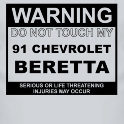 Warning Do Not Touch My 1991 Chevy Beretta Funny Car T Shirt