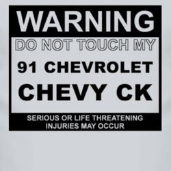 Warning Do Not Touch My 1991 Chevy CK Funny Car T Shirt