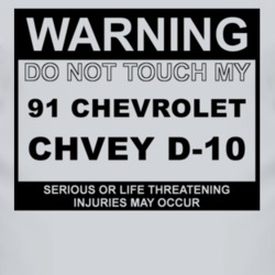 Warning Do Not Touch My 1991 Chevy D-20 Funny Car T Shirt