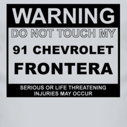 Warning Do Not Touch My 1991 Chevy Frontera Funny Car T Shirt