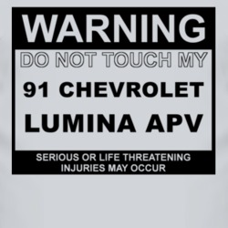 Warning Do Not Touch My 1991 Chevy Lumina APV Funny Car T Shirt
