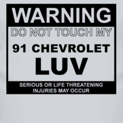 Warning Do Not Touch My 1991 Chevy LUV Funny Car T Shirt