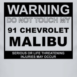 Warning Do Not Touch My 1991 Chevy Malibu Funny Car T Shirt