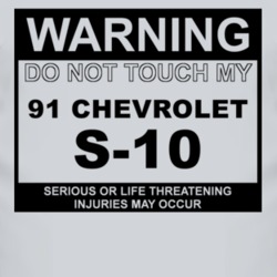 Warning Do Not Touch My 1991 Chevy S-10 Funny Car T Shirt