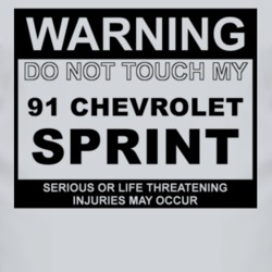 Warning Do Not Touch My 1991 Chevy Sprint Funny Car T Shirt