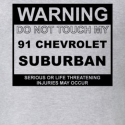 Warning Do Not Touch My 1991 Chevy Suburban Funny Car T Shirt