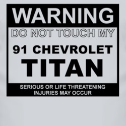 Warning Do Not Touch My 1991 Chevy Titan Funny Car T Shirt