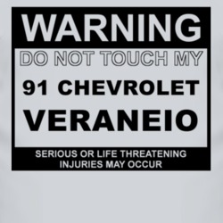 Warning Do Not Touch My 1991 Chevy Veraneio Funny Car T Shirt
