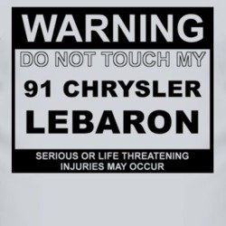 Warning Do Not Touch My 1991 Chrysler LeBaron Funny Car T Shirt
