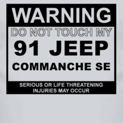 Warning Do Not Touch My 1991 Commanche SE Funny Car T Shirt