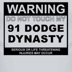 Warning Do Not Touch My 1991 Dodge Dynasty Funny Car T Shirt