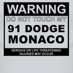 Warning Do Not Touch My 1991 Dodge Monaco Funny Car T Shirt