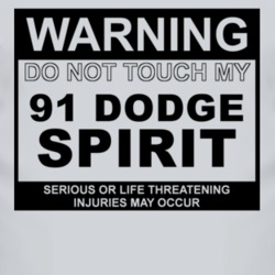 Warning Do Not Touch My 1991 Dodge Spirit Funny Car T Shirt