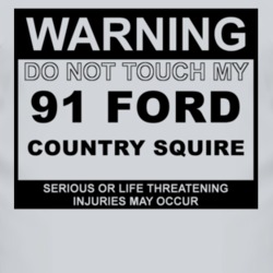 Warning Do Not Touch My 1991 Country Squire Funny Car T Shirt