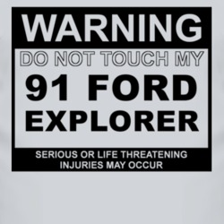 Warning Do Not Touch My 1991 Explorer Funny Car T Shirt